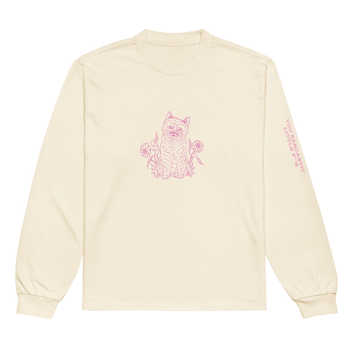 Front view of the Netcopia's "You Sarcastic Little Fuck" Unisex Premium Heavyweight Long Sleeve Cotton Crewneck T-Shirt in Ecru, depicting a evil faced cat surrounded by flowers on the chest in pink, and rough lettering printed on the left sleeve, also in pink